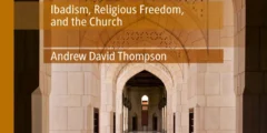 Christianity in Oman: Ibadiyah, Religious Freedom, and the Church